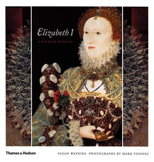 Elizabeth I and Her World (en Inglés)