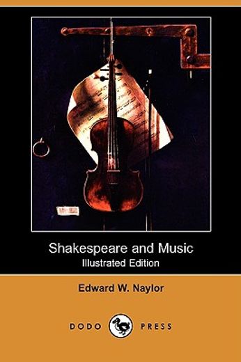 shakespeare and music (illustrated edition) (dodo press)