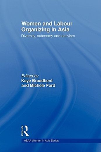 women and labour organizing in asia,diversity, autonomy and activism