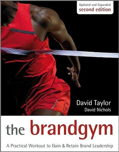 the brand gym,a practical workout to gain and retain brand leadership