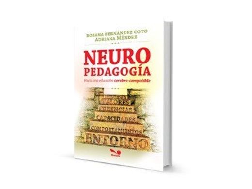 Neuropedagogia. Hacia una Educacion Cerebro Compatible