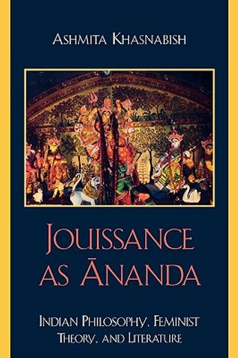 jouissance as ananda,indian philosophy, feminist theory, and literature