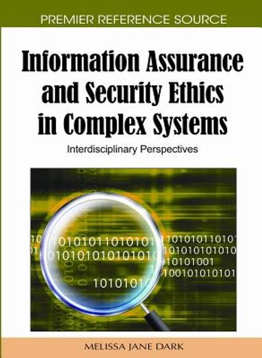 information assurance and security ethics in complex systems,interdisciplinary perspectives