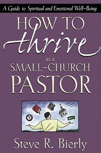 how to thrive as a small-church pastor,a guide to spiritual and emotional well-being