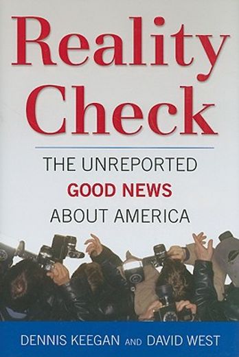 Reality Check: The Unreported Good News about America (en Inglés)
