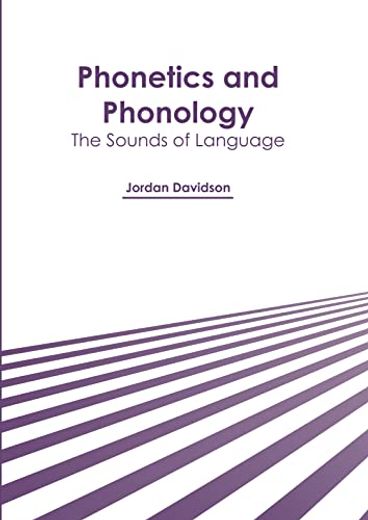 Phonetics and Phonology: The Sounds of Language (en Inglés)