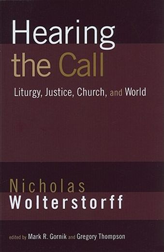 hearing the call,liturgy, justice, church, and world (en Inglés)