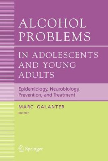 alcohol problems in adolescents and young adults,epidemiology, neurobiology, prevention, and treatment