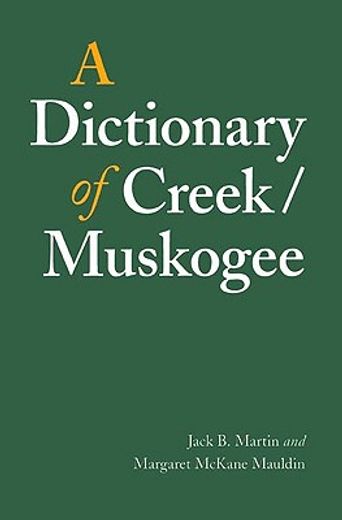 a dictionary of creek/muskogee,with notes on the florida and oklahoma seminole dialects of creek