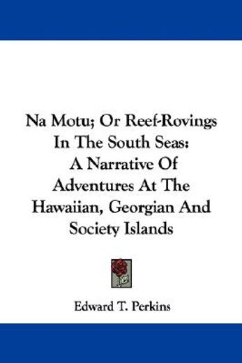 na motu; or reef-rovings in the south se