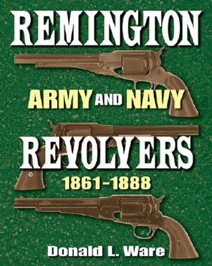 remington army and navy revolvers 1861-1888 (en Inglés)