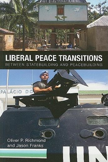 liberal peace transitions,between statebuilding and peacebuilding