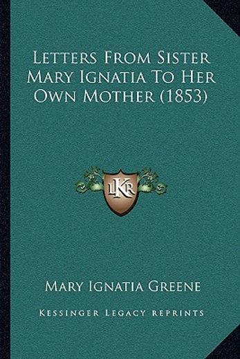 letters from sister mary ignatia to her own mother (1853)