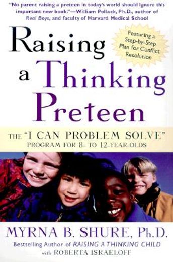 raising a thinking preteen,the "i can problem solve" program for 8-12 year-olds (en Inglés)