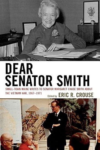 dear senator smith,small-town maine writes to senator margaret chase smith about the vietnam war