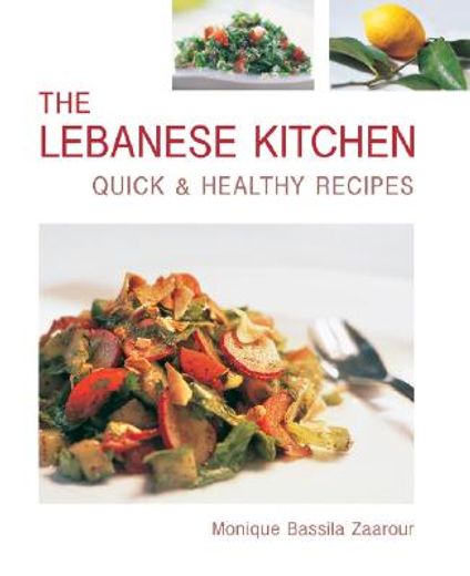 The Lebanese Kitchen: Quick and Healthy Recipes (en Inglés)