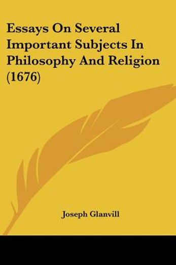 essays on several important subjects in philosophy and religion