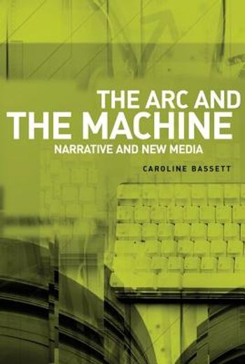 the arc and the machine,narrative and the new media