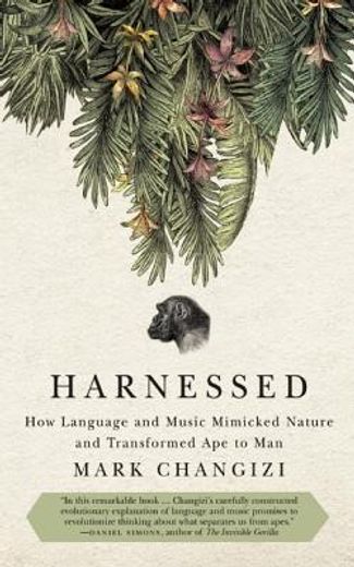 Harnessed: How Language and Music Mimicked Nature and Transformed Ape to Man (en Inglés)