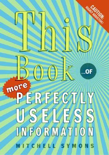this book,...of more perfectly useless information (en Inglés)