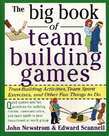 the big book of team building games,trust-building activities, team spirit exercises, and other fun things to do (in English)