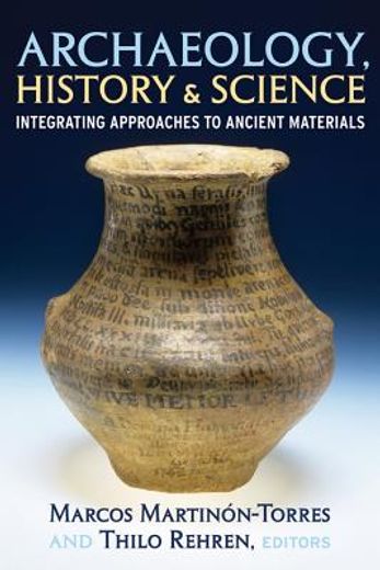 Archaeology, History and Science: Integrating Approaches to Ancient Materials (in English)