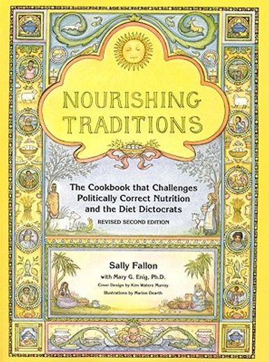 nourishing traditions,the cookbook that challenges politically correct nutrition and the diet dictorats (en Inglés)