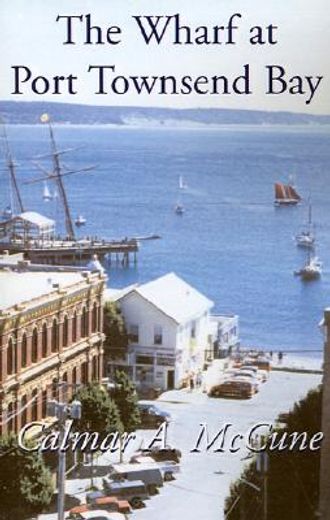the wharf at port townsend bay (en Inglés)