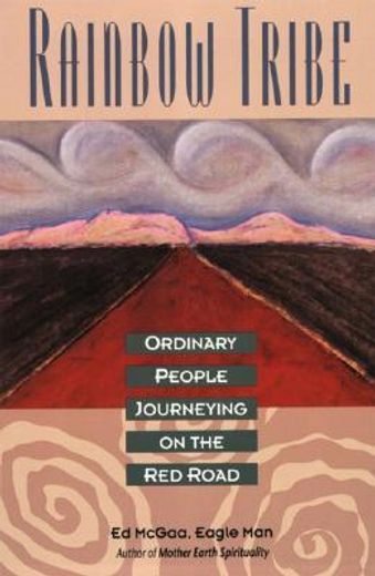 rainbow tribe,ordinary people journeying on the red road (en Inglés)