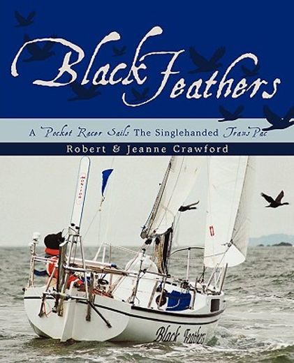 black feathers,a pocket racer sails the singlehanded transpac (en Inglés)