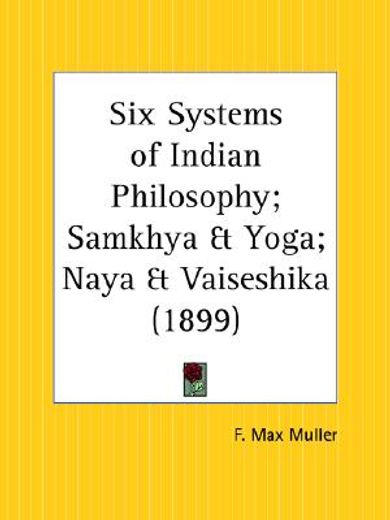 six systems of indian philosophy; samkhya & yoga; naya & vaiseshika 1899
