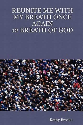reunite me with my breath once again: 12 breath of god