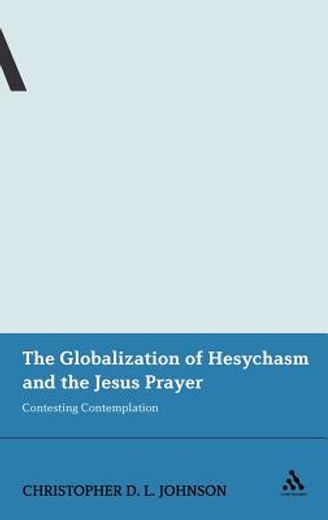 globalization of hesychasm and the jesus prayer,contesting contemplation