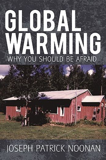 global warming,why you should be afraid