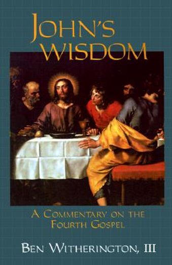 john´s wisdom,a commentary on the fourth gospel (en Inglés)