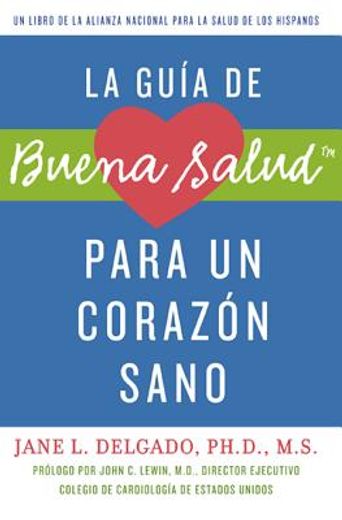 La Guia de Buena Salud Para un Corazon Sano = La Buena Salud Guide for a Healthy Heart (in Spanish)
