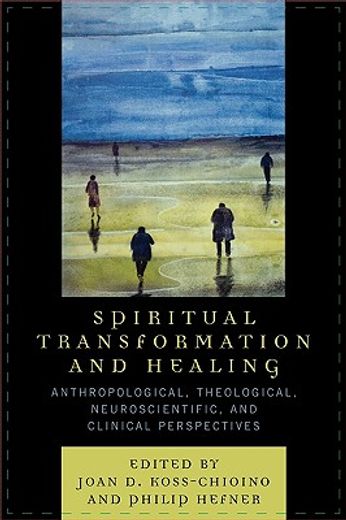 spiritual transformation and healing,anthropological, theological, neuroscientific, and clinical perspectives