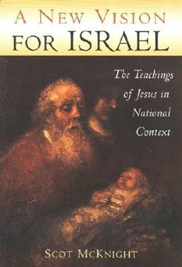 a new vision for israel,the teachings of jesus in national context