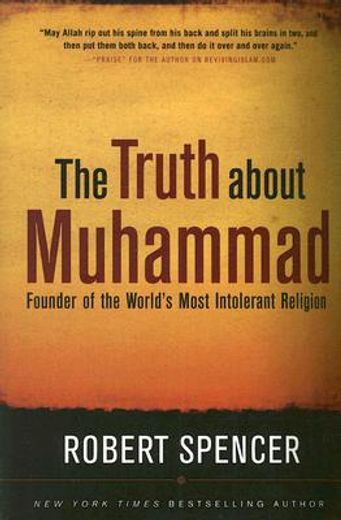 the truth about muhammad,founder of the world´s most intolerant religion (en Inglés)