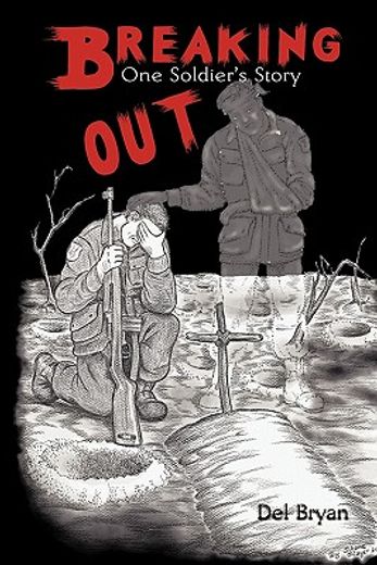 breaking out,one soldier`s story