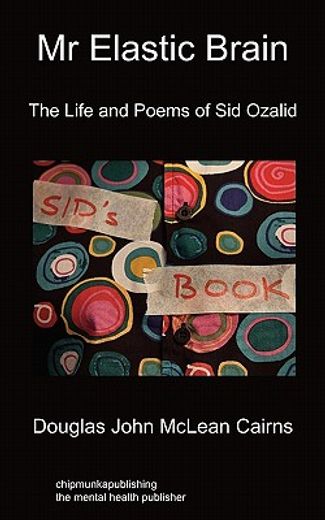 mr elastic brain: the life and poems of sid ozalid