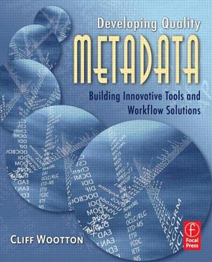 developing quality metadata,building innovative tools and workflow solutions