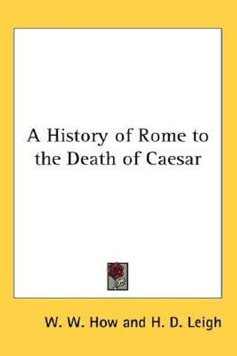 a history of rome to the death of caesar