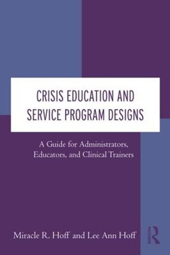 crisis education and service program designs,a guide for administrators, educators, and clinical trainers