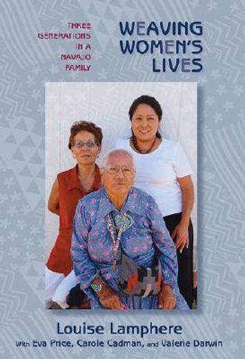 weaving women´s lives,three generations in a navajo family