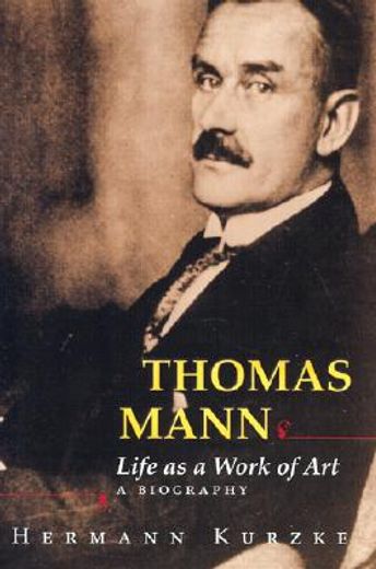 thomas mann,life as a work of art : a biography