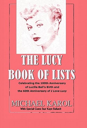 the lucy book of lists,celebrating lucille ball’s centennial and the 60 years of i love lucy (en Inglés)