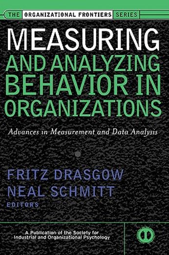 measuring and analyzing behavior in organizations,advances in measurement and data analysis
