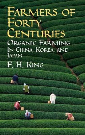 Farmers of Forty Centuries: Organic Farming in China, Korea, and Japan 