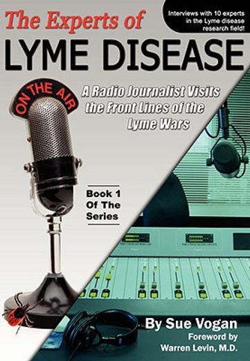 the experts of lyme disease,a radio journalist visits the front lines of the lyme wars